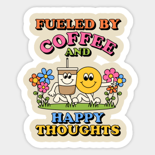 Fueled By Coffee and Happy Thoughts Sticker